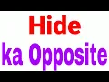 Hide ka opposite word Hide ka opposite opposite word of Hide