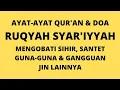 Download Lagu AYAT-AYAT \u0026 DOA RUQYAH || Berani Dengar ???