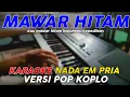 Download Lagu Mawar Hitam - Karaoke Nada Pria || Versi Pop Dangdut Koplo