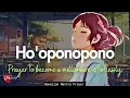 Download Lagu HO‘OPONOPONO PRAYER TO BECOME A MILLIONAIRE EFFORTLESSLY WITH THE HIGHER POWER| 108 MANTRA (999HZ)
