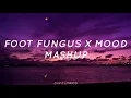 Download Lagu FOOT FUNGUS X MOOD MASHUP | TIKTOK SONG