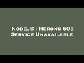 NodeJS Heroku 503 Service Unavailable