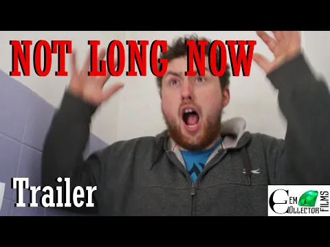 NOT LONG NOW  TRAILER