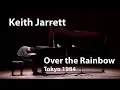 Download Lagu Keith Jarrett - Over the Rainbow (Tokyo 1984) [Restored]