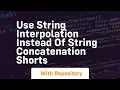 use string interpolation instead of string concatenation shorts