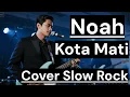 Download Lagu NOAH - KOTA MATI [Cover Slow Rock] by Romi Musik1