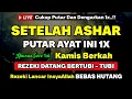 DZIKIR SORE HARI KAMIS PENARIK REZEKI DARI SEGALA PENJURU, PENGAMPUN DOSA, PELUNAS HUTANG