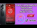 Lagu Cara Live Streaming Tiktok Menggunakan Backsound Music / Lagu Terbaru 2025
