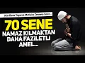 Lagu 70 Sene Namaz Kılmaktan Daha Faziletli Amel. Bunu Yapan Mutlaka Cennete Girer.