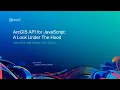 ArcGIS API for JavaScript A Look Under the Hood 2021
