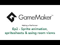 Animated sprites using spritesheets room views Making a 2D Platformer in GameMaker pt 2