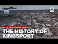 News 5 looks back at the history of Kingsport
