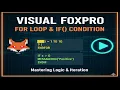 LOOP AND CONDITIONS IN VISUAL FOXPRO VISUAL FOXPRO TUTORIAL