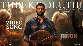 theekkoluthi video song bison kaalamaadan dhruv anupama mari selvaraj nivas k prasanna
