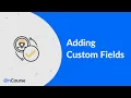 OnCourse CRM - Adding Custom Fields