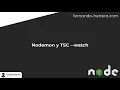 03 - Nodemon y TSC watch