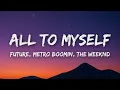 Future Metro Boomin The Weeknd - All to Myself