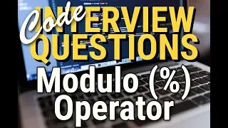 Modulo Operator Tutorial - Code Interview Question Preparation