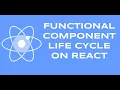 How functional Component life cycle works on React