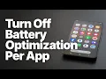 How to Turn Off Battery Optimization for Specific Apps on Android