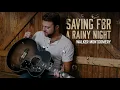 Walker Montgomery - Saving For A Rainy Night (Official Audio)