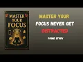 Master Your Focus Never Get Distracted Again book
