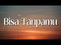 Andmesh - Bisa Tanpamu (Lirik)