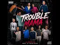 Trouble mama(feat. Team trouble) official audio 