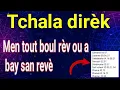 Men tchala konple a li gen tout boul rev ou yo