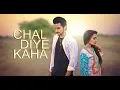 Download Lagu IZSHOJ - Chal Diye Kaha - Official Music Video