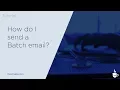 How do I send a Batch email on DocCafe