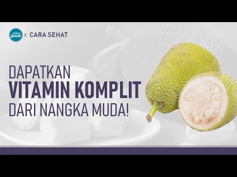 Nangka Muda Kaya Vitamin! Banyak Manfaatnya atau Mudaratnya?