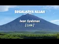 Download Lagu Iwan Syahman - Segalanya Allah [Lirik]