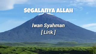 Download Iwan Syahman - Segalanya Allah [Lirik] MP3