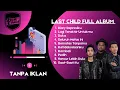 Download Lagu TRENDING LAST CHILD FULL ALBUM TERBARU 2025 TANPA IKLAN | LAGU LAST CHILD VIRGOUN #lastchild