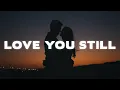 Download Lagu Tyler Shaw - Love You Still (Lyrics) Abcdefgh I love you still and you know I always will