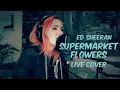 ED SHEERAN - Supermarket Flowers (BIANCA Cover)