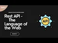 MEAN Stack Developer Session 7 Rest API - The Language of the Web