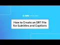 How to Create an SRT File for Subtitles and Captions Rev Explains 2020