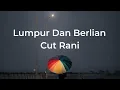 Download Lagu Lumpur Dan Berlian - Cut Rani (Lirik)
