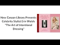 New Canaan Library Presents Celebrity Stylist Erin Walsh The Art of Intentional Dressing