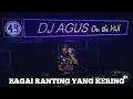 Download Lagu Dj Agus Bagai Ranting Yang Kering (Dj Remix Viral) Perasaan Ku Berbakti UntukMu