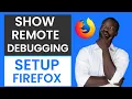 How to Show Remote Debugging Setup in Mozilla Firefox