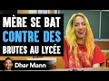 Download Lagu Une Mère Se Bat CONTRE DES Brutes Au Lycée | Dhar Mann Studios