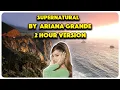 Download Lagu SUPERNATURAL BY ARIANA GRANDE | 2 HOUR VERSION | #arianagrande #eternalsunshine