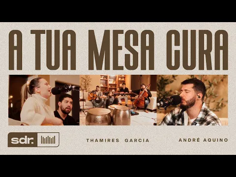 Download MP3 TRIBO E NAÇÃO - A Tua Mesa Cura (Clipe Oficial) | Thamires Garcia | André Aquino | Som do Reino