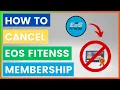 How To Cancel EOS Fitness Membership in 2025