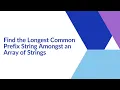 Find the Longest Common Prefix String Amongst an Array of Strings Java Interview Question