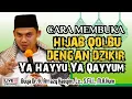 Lagu CARA MEMBUKA HIJAB QOLBU DENGAN DZIKIR Ya Hayyu Ya Qayyum - BUYA ARRAZY HASYIM