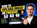 HOW TO UPLOAD IMAGE ON FIREBASE STEP-BY-STEP GUIDE 2026